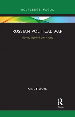 Ruská politická vojna: Prechod za hranice hybridu - Russian Political War: Moving Beyond the Hybrid