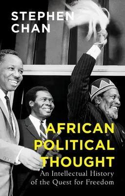 Africké politické myslenie: Intelektuálne dejiny hľadania slobody - African Political Thought: An Intellectual History of the Quest for Freedom