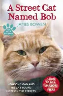 Pouličný kocúr menom Bob - Ako jeden muž a jeho kocúr našli nádej na ulici - Street Cat Named Bob - How one man and his cat found hope on the streets