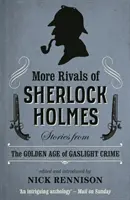 Viac Rivalovia Sherlocka Holmesa: Príbehy zo zlatého veku kriminálky pri plynovom svetle - More Rivals of Sherlock Holmes: Stories from the Golden Age of Gaslight Crime