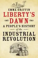 Úsvit slobody: Ľudové dejiny priemyselnej revolúcie - Liberty's Dawn: A People's History of the Industrial Revolution