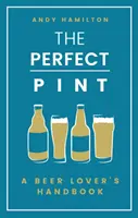 Dokonalý polliter: Príručka pre milovníkov piva - The Perfect Pint: A Beer Lover's Handbook