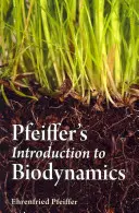 Pfeifferov úvod do biodynamiky - Pfeiffer's Introduction to Biodynamics