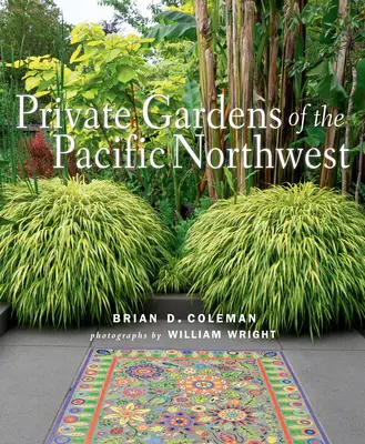 Súkromné záhrady severozápadného Pacifiku - Private Gardens of the Pacific Northwest