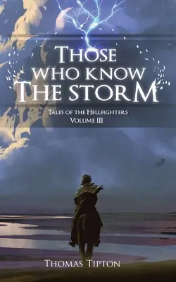 Tí, ktorí poznajú búrku Príbehy pekelníkov, zväzok 3 - Those Who Know the Storm Tales of the Hellfighters Volume 3