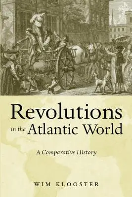 Revolúcie v atlantickom svete: A Comparative History (Komparatívne dejiny) - Revolutions in the Atlantic World: A Comparative History