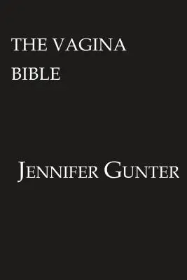 Biblia o vagíne: Vulva a vagína: Oddelenie mýtu od medicíny - The Vagina Bible: The Vulva and the Vagina: Separating the Myth from the Medicine