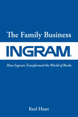 Rodinný podnik: Ako spoločnosť Ingram zmenila svet kníh - The Family Business: How Ingram Transformed the World of Books