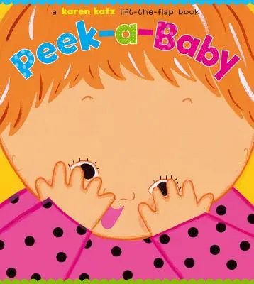 Peek-A-Baby: Knižka s odklápacími klapkami - Peek-A-Baby: A Lift-The-Flap Book