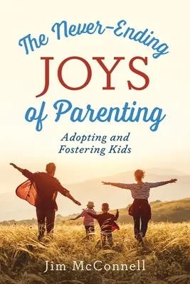 Nekonečné radosti rodičovstva: Adopcia a pestúnstvo detí - The Never-Ending Joys of Parenting: Adopting and Fostering Kids