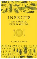 Hmyz: Jedlý sprievodca v teréne - Insects: An Edible Field Guide