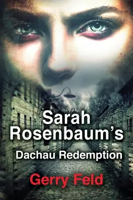 Vykúpenie z Dachau Sarah Rosenbaumovej - Sarah Rosenbaum's Dachau Redemption