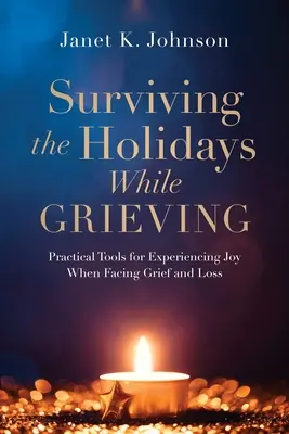 Prežiť sviatky počas smútku: Praktické nástroje na prežívanie radosti, keď čelíte smútku a strate - Surviving the Holidays While Grieving: Practical Tools for Experiencing Joy When Facing Grief and Loss