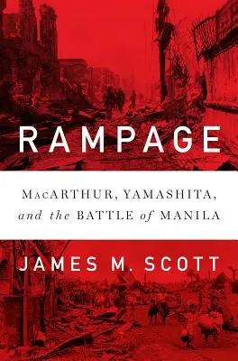 Zúrivosť: Macarthur, Yamashita a bitka o Manilu - Rampage: Macarthur, Yamashita, and the Battle of Manila
