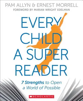 Každé dieťa superčitateľom: 7 silných stránok, ktoré otvárajú svet možností - Every Child a Super Reader: 7 Strengths to Open a World of Possible