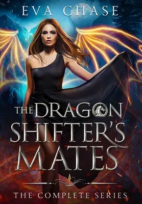 Dračie družky: Dračí drak: Kompletná séria - The Dragon Shifter's Mates: The Complete Series