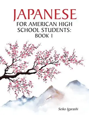 Japončina pre amerických stredoškolákov: Kniha 1 - Japanese for American High School Students: Book 1