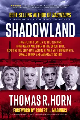 Krajina tieňov: Od Jeffreyho Epsteina po Clintonovcov, od Obamu a Bidena po okultnú elitu: Odhaľovanie aktérov hlbokej vojny - Shadowland: From Jeffrey Epstein to the Clintons, from Obama and Biden to the Occult Elite: Exposing the Deep-State Actors at War