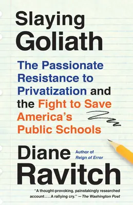 Zabiť Goliáša: Vášnivý odpor voči privatizácii a boj za záchranu amerických verejných škôl - Slaying Goliath: The Passionate Resistance to Privatization and the Fight to Save America's Public Schools