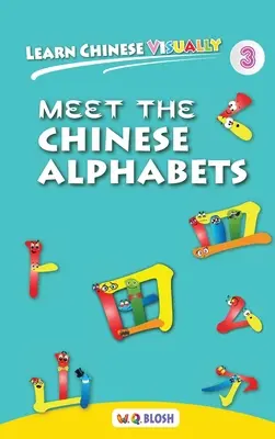 Učte sa čínsky vizuálne 3: Zoznámte sa s čínskymi abecedami - prvá čínska kniha pre predškolákov (4 roky) - Learn Chinese Visually 3: Meet the Chinese Alphabets - Preschoolers' First Chinese Book (Age 4)