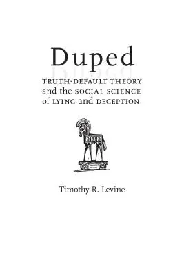 Podvedení: Teória pravdy a klamstva a spoločenská veda o klamstve a podvode - Duped: Truth-Default Theory and the Social Science of Lying and Deception