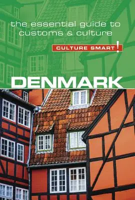 Dánsko - Culture Smart!, 104. zväzok: Základný sprievodca zvyklosťami a kultúrou - Denmark - Culture Smart!, Volume 104: The Essential Guide to Customs & Culture