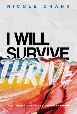 Budem prosperovať: Nájdite svoj boj, aby ste si vybojovali skutočnú slobodu - I Will Thrive: Find Your Fight to Claim True Freedom