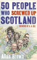 50 ľudí, ktorí pokazili Škótsko - 50 People Who Screwed Up Scotland