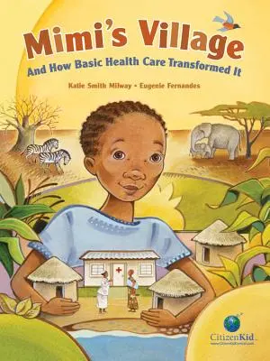 Mimiho dedinka: A ako ju zmenila základná zdravotná starostlivosť - Mimi's Village: And How Basic Health Care Transformed It