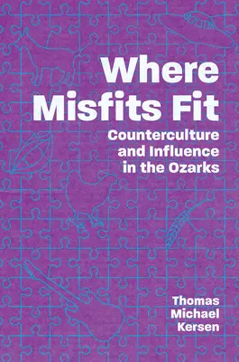 Kam sa zmestia nešťastníci: Kontrakultúra a vplyv v Ozarks - Where Misfits Fit: Counterculture and Influence in the Ozarks