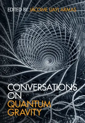 Rozhovory o kvantovej gravitácii (Armas Jcome (Jay)) - Conversations on Quantum Gravity (Armas Jcome (Jay))