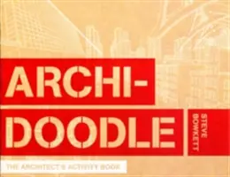 Archidoodle: Kniha aktivít architekta - Archidoodle: The Architect's Activity Book