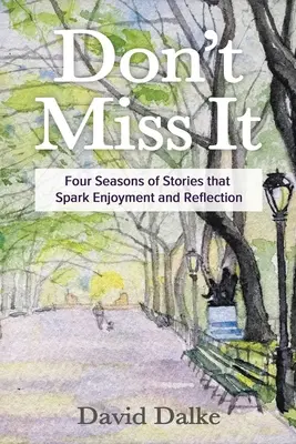 Nenechajte si ujsť: Štyri ročné obdobia príbehov, ktoré vzbudzujú radosť a zamyslenie - Don't Miss It: Four Seasons of Stories that Spark Enjoyment and Reflection