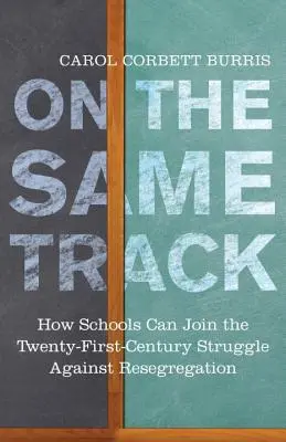 Na tej istej ceste: Ako sa školy môžu zapojiť do boja proti opätovnej segregácii v dvadsiatom prvom storočí - On the Same Track: How Schools Can Join the Twenty-First-Century Struggle Against Resegregation