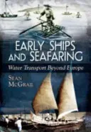 Rané lode a námorná doprava: Vodná doprava za hranicami Európy - Early Ships and Seafaring: Water Transport Beyond Europe