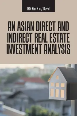 Analýza priamych a nepriamych investícií do nehnuteľností v Ázii - An Asian Direct and Indirect Real Estate Investment Analysis