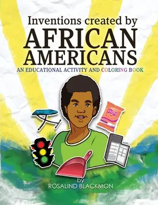 Vynálezy vytvorené Afroameričanmi: Vzdelávacie maľovanky - Inventions Created by African Americans: An Educational Coloring Book