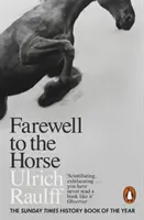 Rozlúčka s koňom - Posledné storočie nášho vzťahu - Farewell to the Horse - The Final Century of Our Relationship