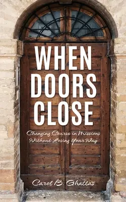 Keď sa dvere zatvoria: Zmeniť kurz v misiách bez toho, aby ste stratili svoju cestu - When Doors Close: Changing Course in Missions Without Losing Your Way