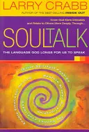 Rozhovory o duši: Jazyk, ktorým Boh túži, aby sme hovorili - Soul Talk: The Language God Longs for Us to Speak