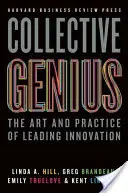 Kolektívny génius: Umenie a prax vedenia inovácií - Collective Genius: The Art and Practice of Leading Innovation