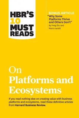 Hbr's 10 Must Read on Platforms and Ecosystems - Hbr's 10 Must Reads on Platforms and Ecosystems