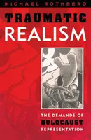 Traumatický realizmus: Požiadavky reprezentácie holokaustu - Traumatic Realism: The Demands of Holocaust Representation