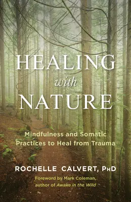 Liečenie s prírodou: Všímavosť a somatické praktiky na uzdravenie z traumy - Healing with Nature: Mindfulness and Somatic Practices to Heal from Trauma