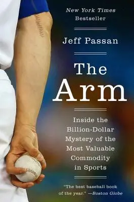 Rameno: nahliadnutie do miliardového tajomstva najcennejšej komodity v športe - The Arm: Inside the Billion-Dollar Mystery of the Most Valuable Commodity in Sports