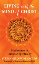 Život s Kristovou mysľou - Mindfulness a kresťanská spiritualita - Living with the Mind of Christ - Mindfulness and Christian Spirituality