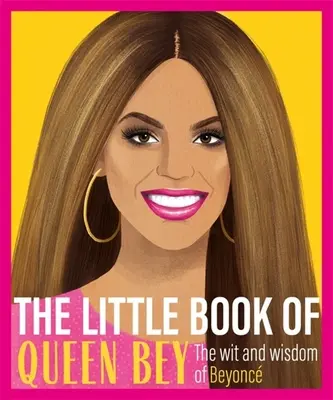Malá kniha kráľovnej Bey - Dôvtip a múdrosť Beyonce - Little Book of Queen Bey - The Wit and Wisdom of Beyonce