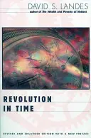 Revolution in Time: Clocks and the Making of the Modern World, Revised and Enlarged Edition (Revidované a rozšírené vydanie) - Revolution in Time: Clocks and the Making of the Modern World, Revised and Enlarged Edition (Revised and Enlarged)