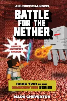 Bitka o Nether: Druhá kniha série Gameknight999: An Unofficial Minecrafter's Adventure - Battle for the Nether: Book Two in the Gameknight999 Series: An Unofficial Minecrafter's Adventure