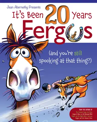 Uplynulo 20 rokov, Fergus: ...a ty sa stále bojíš tej veci?! - It's Been 20 Years, Fergus: ...and You're Still Spooking at That Thing?!
